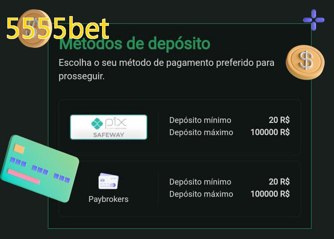 O cassino 5555betbet oferece uma grande variedade de métodos de pagamento