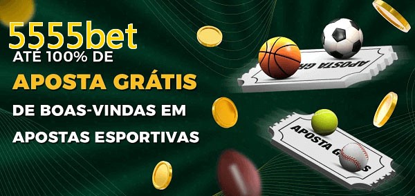 5555betbet Ate 100% de Aposta Gratis